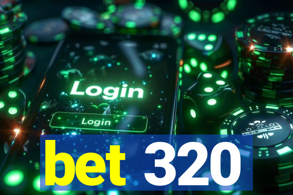 bet 320